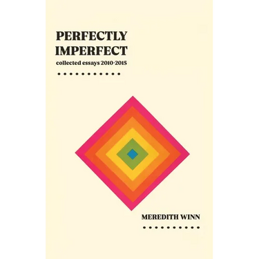 Perfectly Imperfect: collected essays 2010-2015