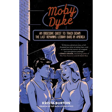 Moby Dyke: An Obsessive Quest to Track Down the Last Remaining Lesbian Bars in America