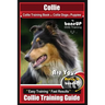 Collie Collie Training Book for Collie Dogs & Puppies By BoneUP DOG Training: Are You Ready to Bone Up? Easy Training * Fast Results Collie Training G