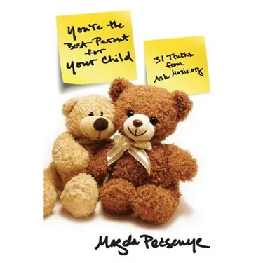 You're the Best Parent for Your Child: 31 Truths from AskMoxie.org