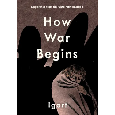 How War Begins: Dispatches from the Ukrainian Invasion