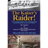 The Kaiser's Raider! Two Accounts of the S. M. S. Emden During the First World War by One of Its Officers: The Emden & the Ayesha Being the Advent