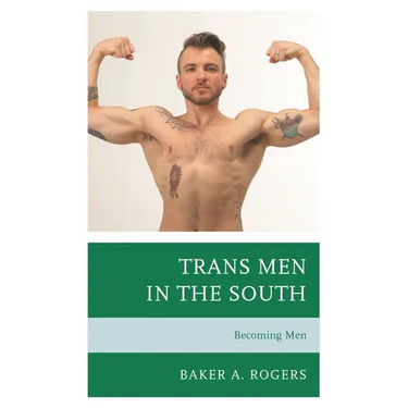Trans Men in the South: Becoming Men