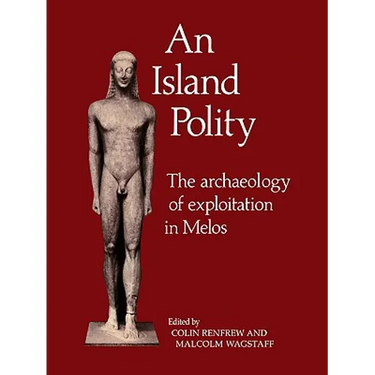 An Island Polity: The Archaeology of Exploitation in Melos