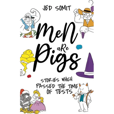 Men are Pigs: Stories Which Passed The Time of Tests
