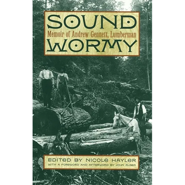 Sound Wormy: Memoir of Andrew Gennett, Lumberman