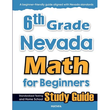 6th Grade Nevada Math for Beginners: Standardized Testing and Home School Study Guide