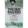 The Gray Raiders: Volume 3-Accounts of Mosby & His Raiders During the American Civil War: Mosby and His Men by J. Marshall Crawford & Partisan Life wi