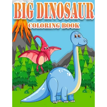 Big Dinosaur Coloring Book: Dinosaur Gifts for 3 Year Olds - Paperback Coloring to