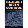 Broadcasting Birth Control: Mass Media and Family Planning