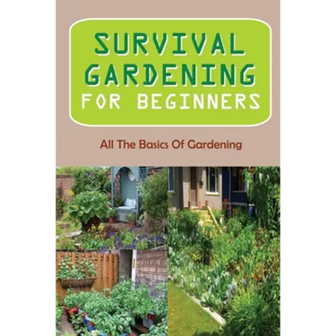 Survival Gardening For Beginners: All The Basics Of Gardening: : Herb Gardens