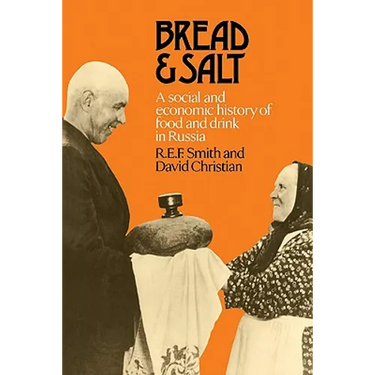 Bread and Salt: A Social and Economic History of Food and Drink in Russia
