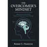 The Overcomer's Mindset: Defeating the Five Fatal Spiritual Flaws That Cause Failure