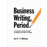 Business Writing, Period.