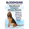Bloodhound. Bloodhound Complete Owners Manual. Bloodhound book for care, costs, feeding, grooming, health and training.