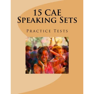15 CAE Speaking Sets. Practice Tests.