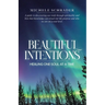 Beautiful Intentions: Healing One Soul at a Time