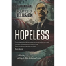 Hopeless: Barack Obama and the Politics of Illusion