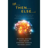 If..., Then..., Else...;: The Ultimate Reference Guide for Anyone Who Works In or With Information Systems Professionals