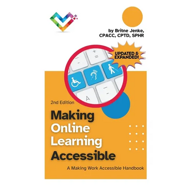 Making Online Learning Accessible, Second Edition: A Making Work Accessible Handbook
