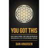 You Got This: How to Wean Off Opioids, Street Drugs and Prescription Medication With Little to No Withdrawal Symptoms