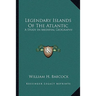 Legendary Islands Of The Atlantic: A Study In Medieval Geography