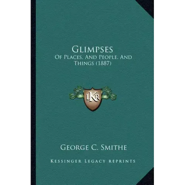 Glimpses: Of Places, and People, and Things (1887)