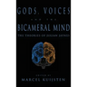 Gods, Voices, and the Bicameral Mind: The Theories of Julian Jaynes