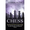 Chess: Instructional Chess Problems for Advanced Players (The Ultimate and Complete Guide to Learn the Best and Effective Tactics)