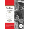 Stalin's Daughter: The Extraordinary and Tumultuous Life of Svetlana Alliluyeva