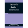 Leonardo da Vinci: A Psychosexual Study of an Infantile Reminiscence
