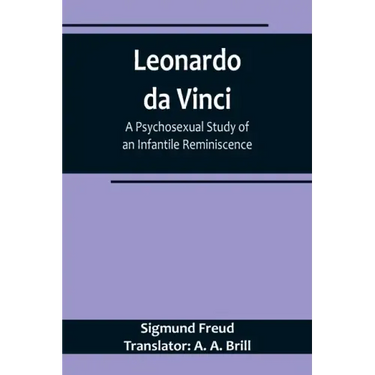 Leonardo da Vinci: A Psychosexual Study of an Infantile Reminiscence