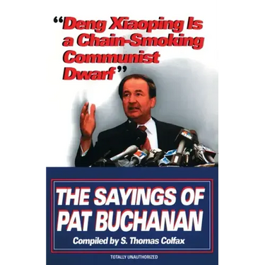 Deng Xiaoping Is a Chain-Smoking Communist Dwarf: The Sayings of Pat Buchanan