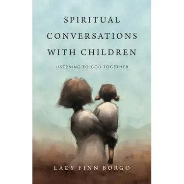 Spiritual Conversations with Children: Listening to God Together