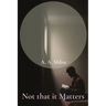 Not that it Matters