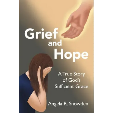 Grief and Hope: A True Story of God's Sufficient Grace