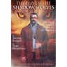 The Way Of The Shadow Wolves: The Deep State And The Hijacking Of America