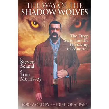 The Way Of The Shadow Wolves: The Deep State And The Hijacking Of America