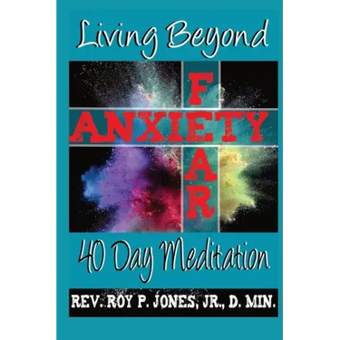 Living Beyond Fear and Anxiety