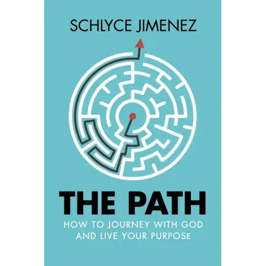 The Path: How to Journey with God and Live Your Purpose