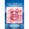 Think with the Heart - Love with the Mind