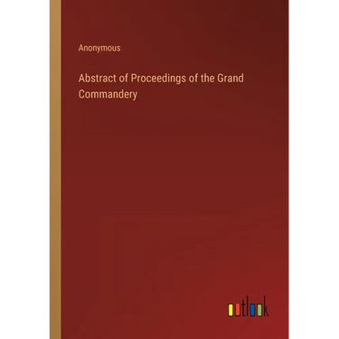 Abstract of Proceedings of the Grand Commandery