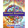 Seasonal Mandalas Coloring Book: Four Seasons in One, 40 Pages Total to Enjoy, Easy to Color Themed Designs Year-Round