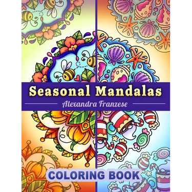 Seasonal Mandalas Coloring Book: Four Seasons in One, 40 Pages Total to Enjoy, Easy to Color Themed Designs Year-Round