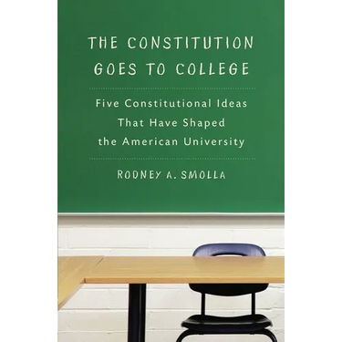 The Constitution Goes to College: Five Constitutional Ideas That Have Shaped the American University