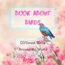 Bird Attraction - Book About Birds - Habitats - Feeding - Different Birds Around the World