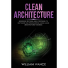 Clean Architecture: Advanced Methods and Strategies to Software and Programming using Clean Architecture Theories