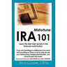 IRA Misfortune 101: Learn the Best Kept Secrets in the Financial World Today!