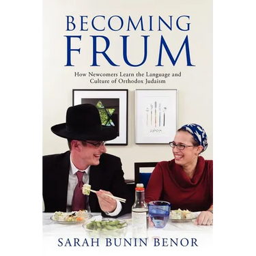 Becoming Frum: How Newcomers Learn the Language and Culture of Orthodox Judaism