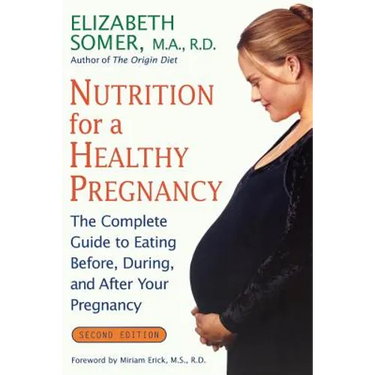 Nutrition for a Healthy Pregnancy, Revised Edition: The Complete Guide to Eating Before, During, and After Your Pregnancy